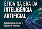 “Ética na Era da Inteligência Artificial”: Policial civil, professora e advogada lançam livro sobre os desafios impostos pelas novas tecnologias à sociedade contemporânea